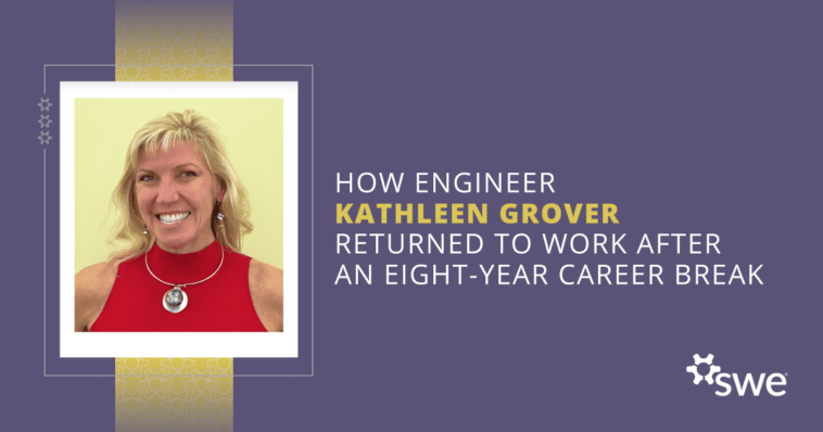 how-engineer-kathleen-grover-returned-to-work-after-an-eight-year-career-break