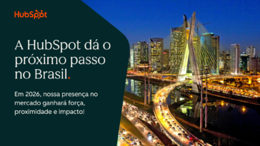 a-hubspot-aposta-ainda-mais-no-brasil-para-se-aproximar-de-um-ecossistema-em-rapido-crescimento,-ja-preparado-para-a-ia