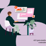 aeo-para-marketing-de-conteudo:-como-ampliar-o-reconhecimento-da-marca-e-gerar-receita-com-conteudo